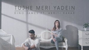 Dino James - Tujhe Meri Yadein Feat. Akriti Kakar