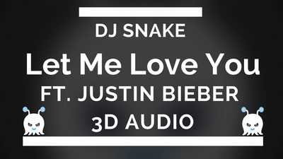 DJ Snake - Let Me Love You ft. Justin Bieber